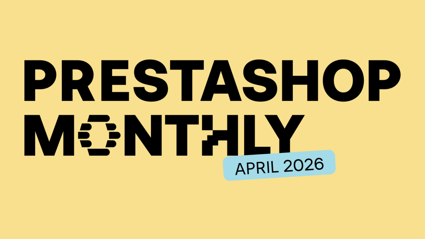 PrestaShop Monthly, April 2026