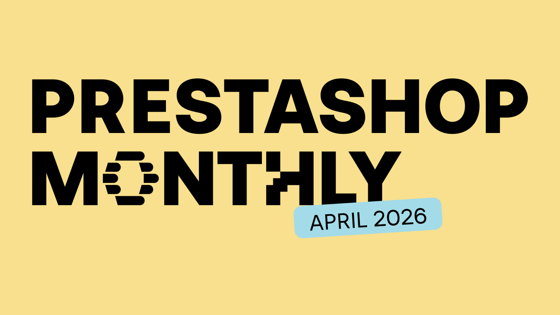 PrestaShop Monthly, April 2026